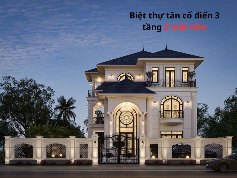 Thiết kế biệt thự tân cổ điển kiểu Pháp 3 tầng 2 mặt tiền bề thế 