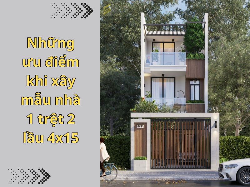 Ưu điểm vượt trội khi sở hữu mẫu nhà 1 trệt 2 lầu 4x15