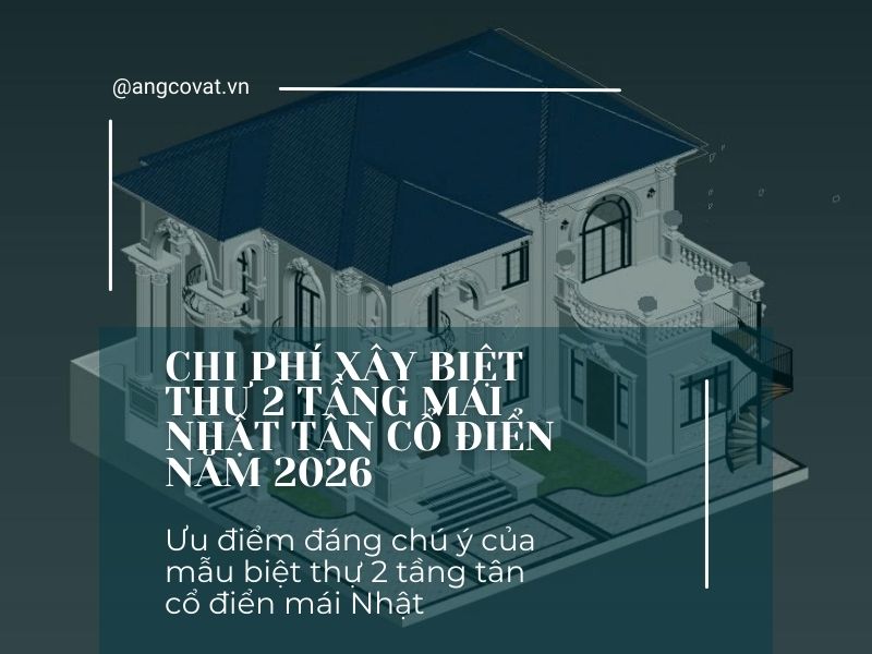 Ưu điểm đáng chú ý của mẫu biệt thự 2 tầng tân cổ điển mái Nhật