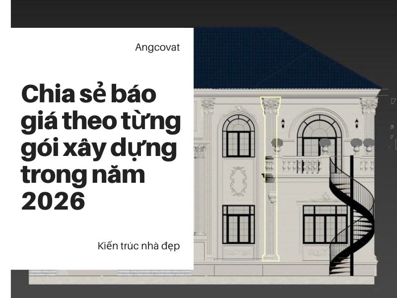 Chia sẻ báo giá theo từng gói xây dựng trong năm 2026