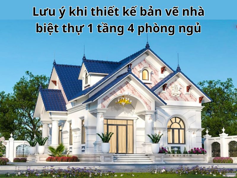 Lưu ý khi thiết kế bản vẽ biệt thự nhà 1 tầng 4 phòng ngủ