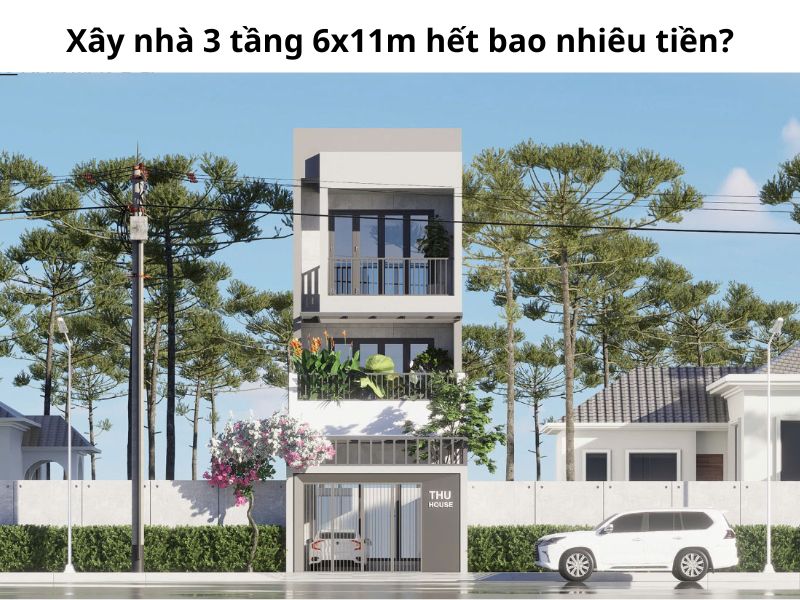Xây nhà 3 tầng 6x11m hết bao nhiêu tiền?