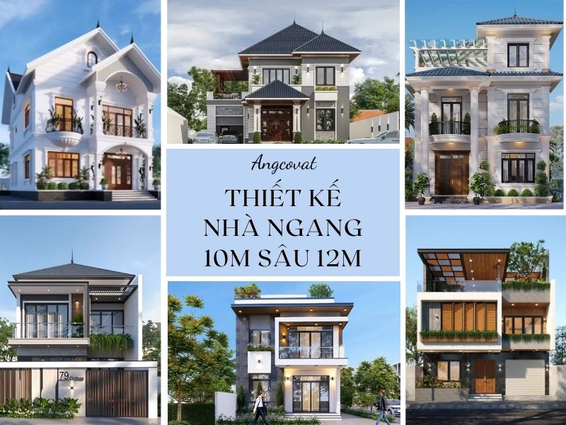 Tổng hợp các mẫu thiết kế nhà ngang 10m sâu 12m vừa đẹp vừa tối ưu công năng 