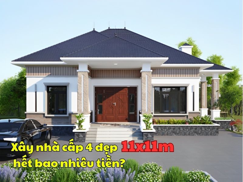 Chi phí xây nhà cấp 4 vuông 11m đẹp trọn gói 