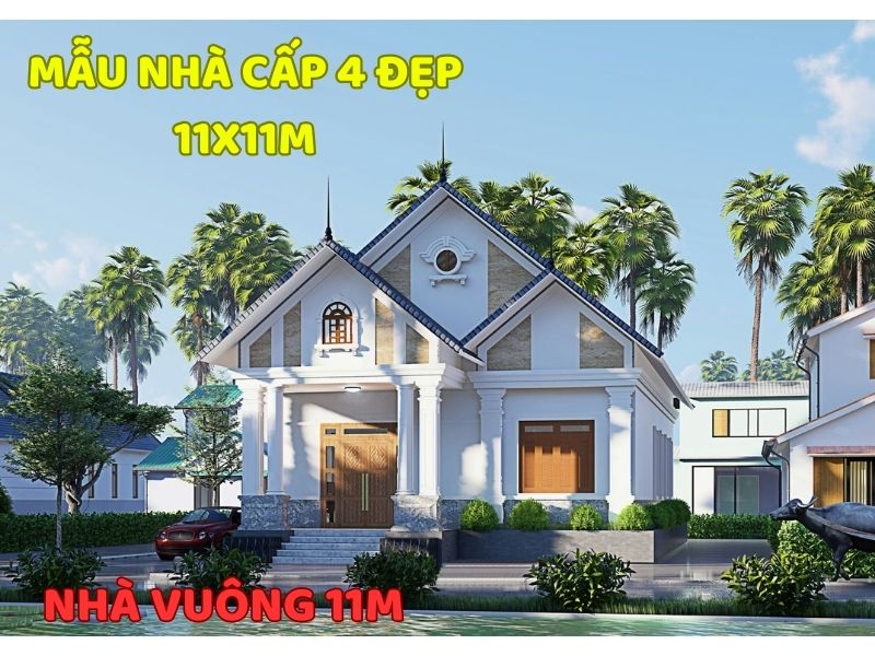Tại sao nên lựa chọn xây nhà cấp 4 đẹp 11x11m 