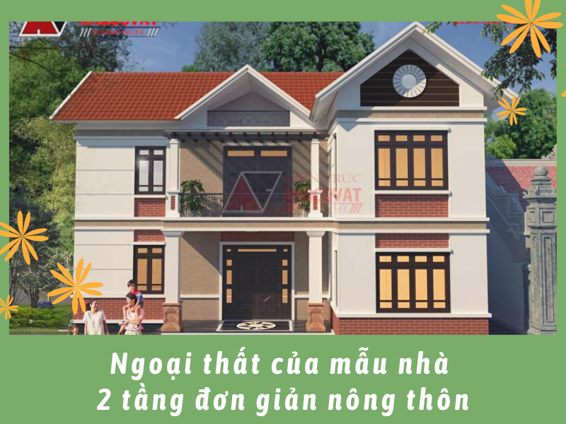 Thiết kế ngoại thất cho mẫu nhà 2 tầng đơn giản nông thôn hợp phong thủy, tiết kiệm chi phí