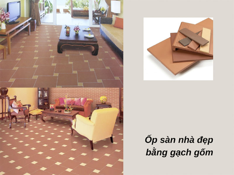 Gạch gốm được sử dụng vô cùng phổ biến trong quá trình ốp sàn nhà đẹp