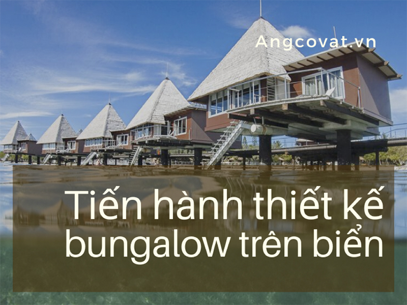Những điều bạn cần biết về bungalow trên biển