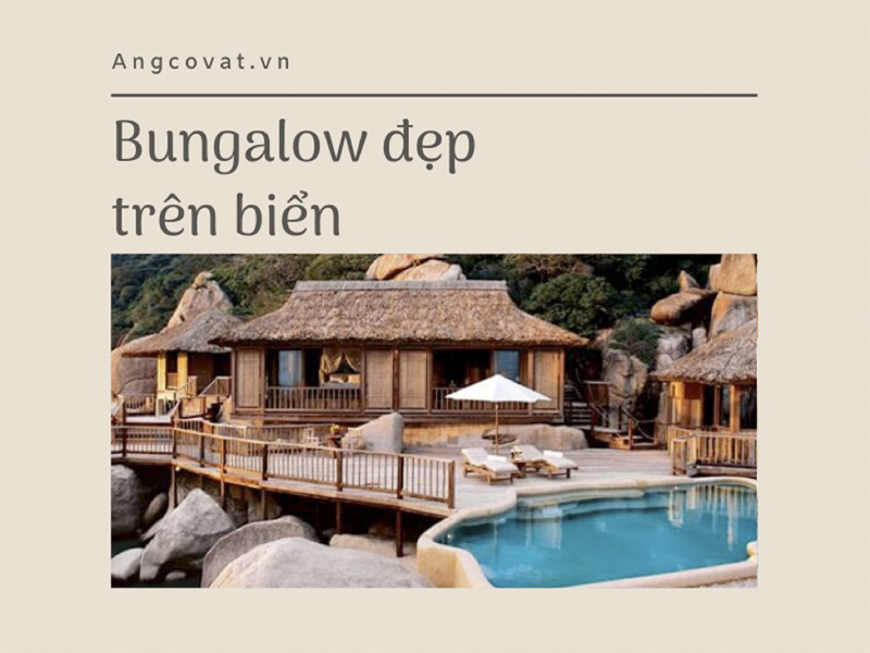 Tìm hiểu về khái niệm bungalow trên biển