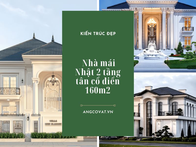 Bộ sưu tập nhà mái Nhật 2 tầng tân cổ điển 160m2 đẹp mê lòng người