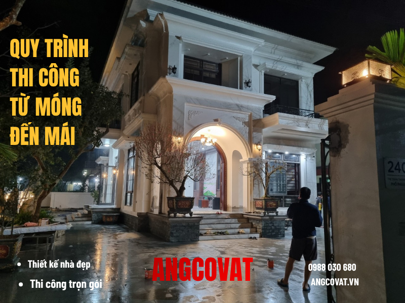 Quy trình xây nhà từ móng đến mái chi tiết từ A-Z cho gia chủ